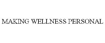 MAKING WELLNESS PERSONAL