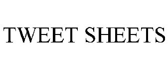 TWEET SHEETS