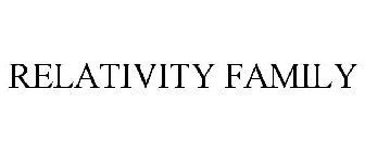 RELATIVITY FAMILY