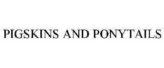 PIGSKINS AND PONYTAILS