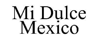 MI DULCE MEXICO