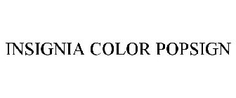 INSIGNIA COLOR POPSIGN