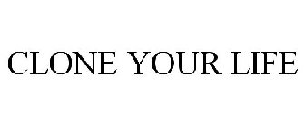 CLONE YOUR LIFE