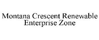 MONTANA CRESCENT RENEWABLE ENTERPRISE ZONE