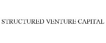STRUCTURED VENTURE CAPITAL