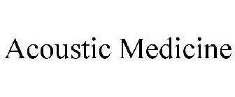 ACOUSTIC MEDICINE