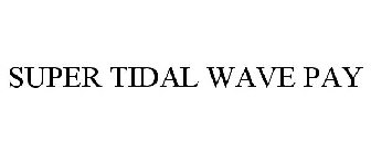 SUPER TIDAL WAVE PAY