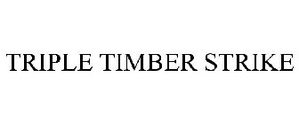 TRIPLE TIMBER STRIKE