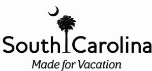 SOUTH CAROLINA MADE FOR VACATION