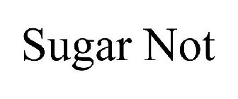 SUGAR NOT