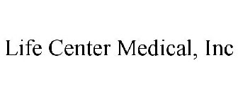 LIFE CENTER MEDICAL, INC