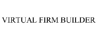 VIRTUAL FIRM BUILDER