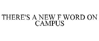 THERE'S A NEW F WORD ON CAMPUS