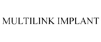 MULTILINK IMPLANT