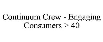 CONTINUUM CREW - ENGAGING CONSUMERS > 40