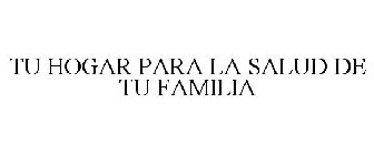 TU HOGAR PARA LA SALUD DE TU FAMILIA