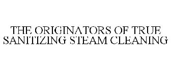 THE ORIGINATORS OF TRUE SANITIZING STEAM CLEANING