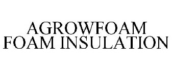 AGROWFOAM FOAM INSULATION