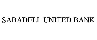 SABADELL UNITED BANK