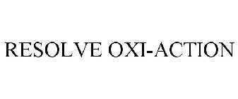 RESOLVE OXI-ACTION