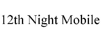 12TH NIGHT MOBILE