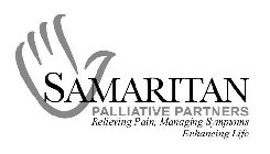 SAMARITAN PALLIATIVE PARTNERS RELIEVING PAIN, MANAGING SYMPTOMS ENHANCING LIFE