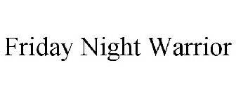 FRIDAY NIGHT WARRIOR