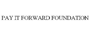 PAY IT FORWARD FOUNDATION