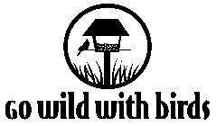 GO WILD WITH BIRDS