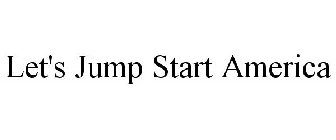 LET'S JUMP START AMERICA