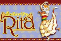 SEÑORITA RITA FROM THE MAKERS OF COYOTE BOY!