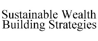 SUSTAINABLE WEALTH BUILDING STRATEGIES