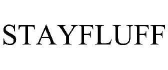 STAYFLUFF