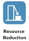 RESOURCE REDUCTION