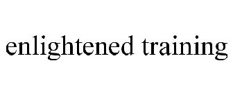 ENLIGHTENED TRAINING