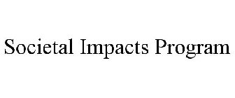 SOCIETAL IMPACTS PROGRAM