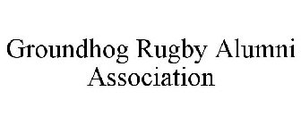 GROUNDHOG RUGBY ALUMNI ASSOCIATION