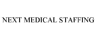 NEXT MEDICAL STAFFING
