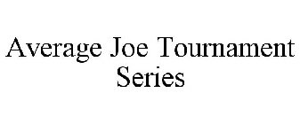 AVERAGE JOE TOURNAMENT SERIES