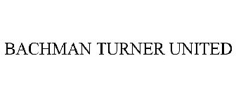 BACHMAN TURNER UNITED