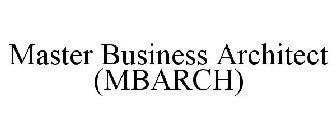 MASTER BUSINESS ARCHITECT (MBARCH)