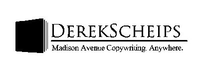 DEREKSCHEIPS MADISON AVENUE COPYWRITING. ANYWHERE.