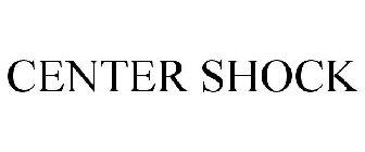 CENTER SHOCK