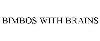 BIMBOS WITH BRAINS