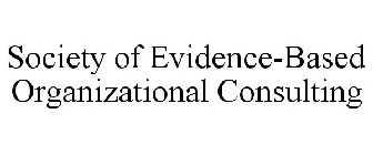 SOCIETY OF EVIDENCE-BASED ORGANIZATIONAL CONSULTING