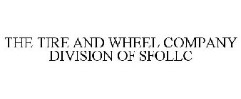 THE TIRE AND WHEEL COMPANY DIVISION OF SFOLLC