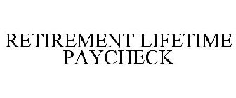 RETIREMENT LIFETIME PAYCHECK