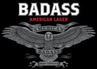 BADASS AMERICAN LAGER AMERICAN BADASS BEER COMPANY