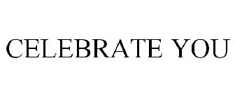 CELEBRATE YOU