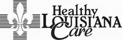 HEALTHY LOUISIANA CARE